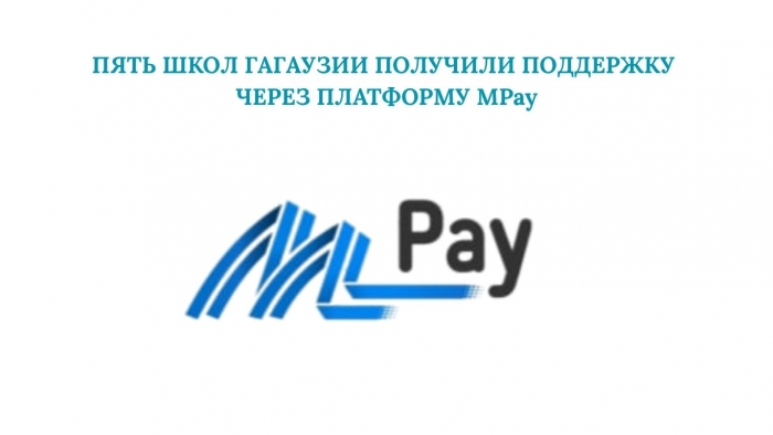 ПЯТЬ ШКОЛ ГАГАУЗИИ ПОЛУЧИЛИ ПОДДЕРЖКУ ЧЕРЕЗ ПЛАТФОРМУ MPay
